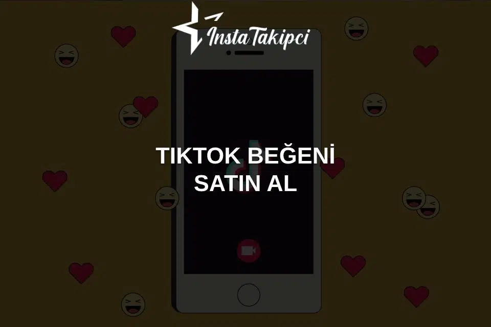 TikTok Beğeni Satın Alma İşlemleri Nasıl Yapılır?