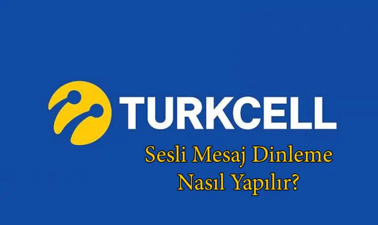 Turkcell Sesli Mesaj Dinleme İşlemi Nasıl Yapılır?