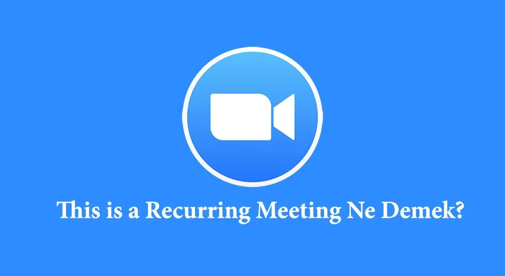 zoom-da-this-is-a-recurring-meeting-ne-demek-teknobh