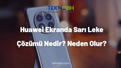 Huawei Ekranda Sarı Leke Çözümü Nedir Neden Olur