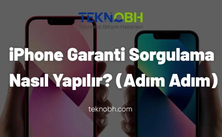 iPhone Garanti Sorgulama Nasıl Yapılır? (Adım Adım)