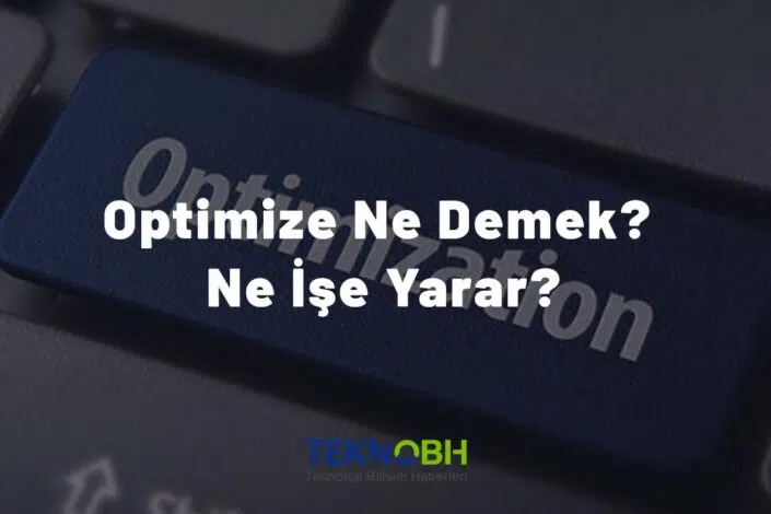 Optimize Ne Demek? Ne İşe Yarar?