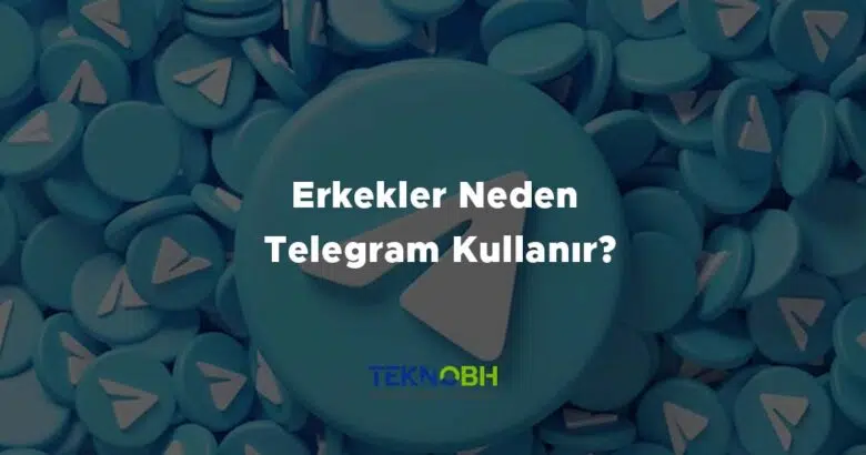 Erkekler Neden Telegram Kullanır?