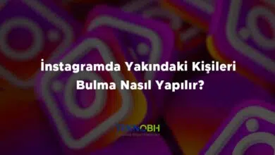 İnstagramda Yakındaki Kişileri Bulma Nasıl Yapılır?