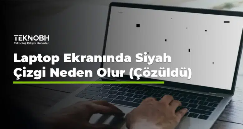 Laptop Ekranında Siyah Çizgi Neden Olur (Çözüldü)