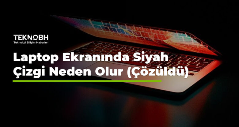 Laptop Ekranında Siyah Çizgi Neden Olur (Çözüldü)