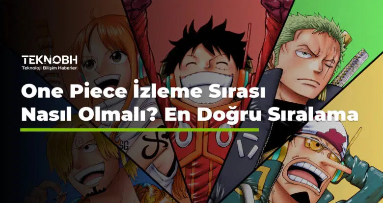 One Piece İzleme Sırası Nasıl Olmalı En Doğru Sıralama