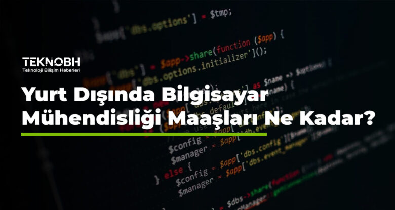 Yurt Dışında Bilgisayar Mühendisliği Maaşları Ne Kadar?