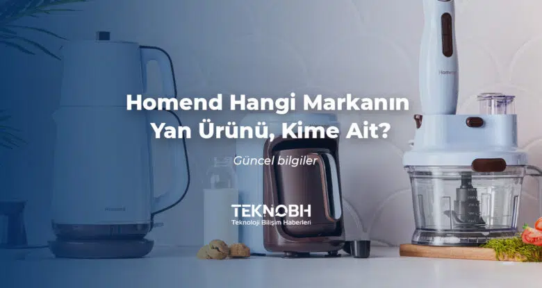 Homend Hangi Markanın Yan Ürünü, Kime Ait?