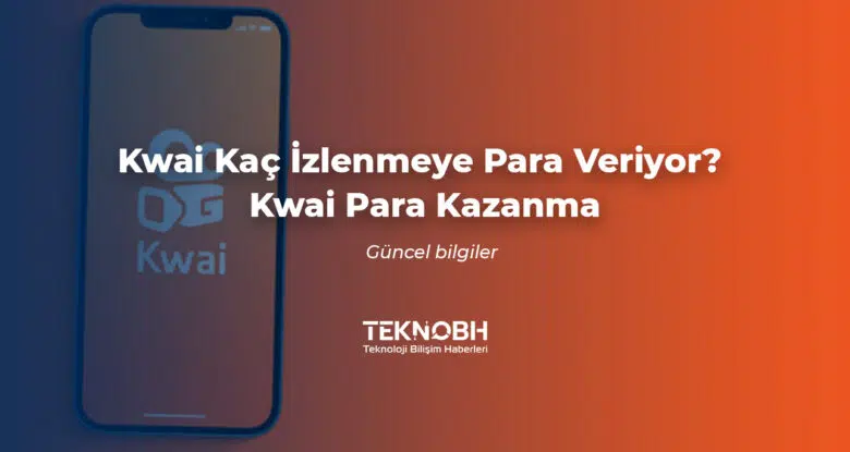 Kwai Kaç İzlenmeye Para Veriyor? Kwai Para Kazanma