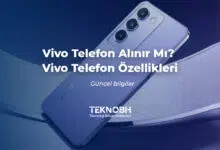 Vivo Telefon Alınır Mı? Vivo Telefon Özellikleri