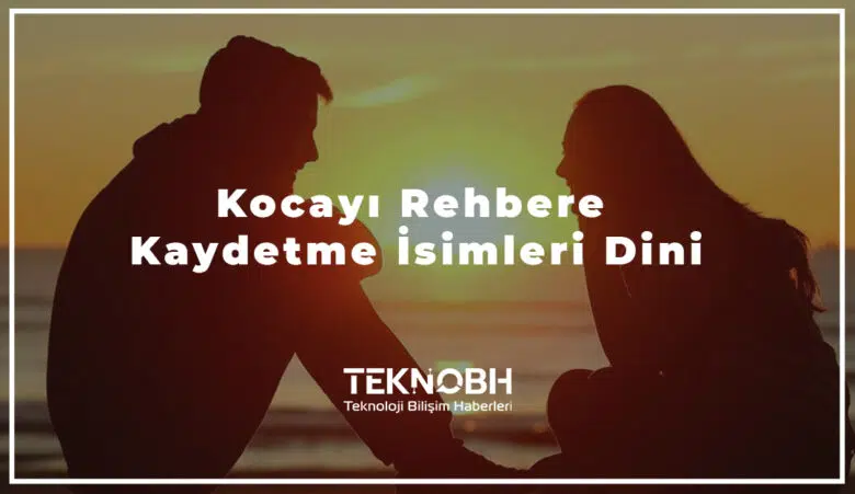 Kocayı Rehbere Kaydetme İsimleri Dini