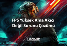 FPS Yüksek Ama Akıcı Değil Sorunu Çözümü