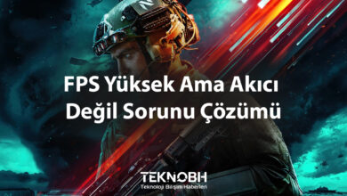 FPS Yüksek Ama Akıcı Değil Sorunu Çözümü